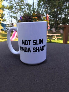 Not Slim Kinda Shady Mug