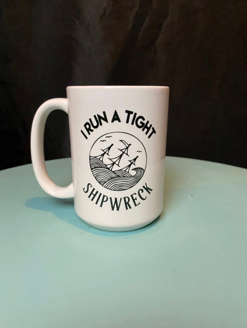 I Run a Tight Shipwreck Mug